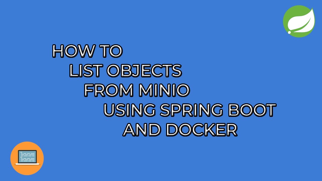 [EASY] How to list objects from MinIO using Spring Boot and Docker ...