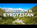 How to Spend 5 Days in Kyrgyzstan | Quick Travel Itinerary