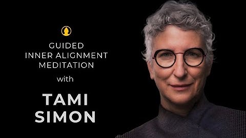 Guided Meditation for Inner Alignment with Tami Simon