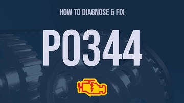 How to Diagnose and Fix P0344 Engine Code - OBD II Trouble Code Explain