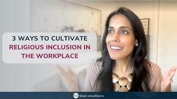3 Ways to Cultivate Religious Inclusion in the Workplace