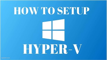 How to Setup Hyper-V and Install a Virtual Machine