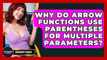 Why Do Arrow Functions Use Parentheses For Multiple Parameters? - JavaScript Toolkit