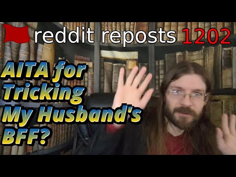 AITA for "Tricking" My Husband's BFF? | 3 Stories | 1202