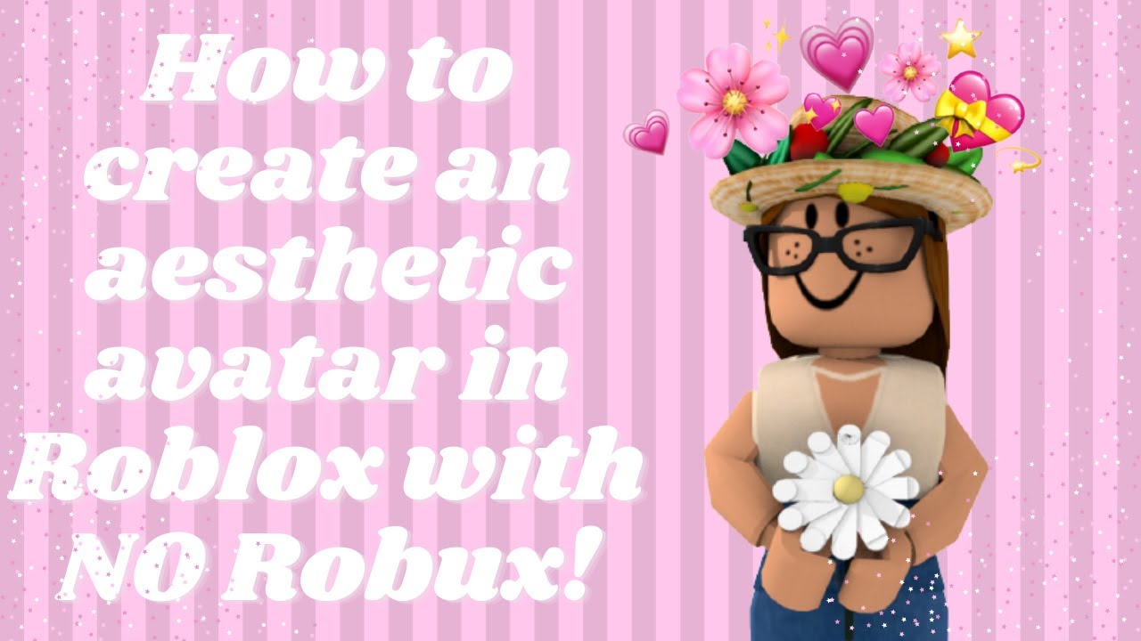 How To Create A Aesthetic Roblox Avatar With No Robux For Girls Youtube - aesthetic roblox avatars no robux