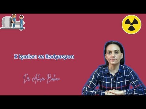 X IŞINLARI VE RADYASYON (Mamografi, Tomografi, Röntgen) - Dr. Ahsen Bakan