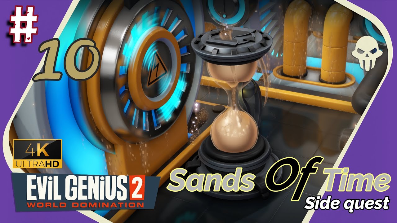 Evil Genius 2 (4K UHD) ~ Sands Of Time Part 10