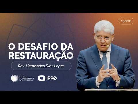 THE CHALLENGE OF RESTORATION | Nehemiah 4 | Rev. Hernandes Dias Lopes | Sermon | IPP