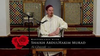 Shaykh Dr. Abdulhakim Murad - Master Classes on Imam Al-Ghazali