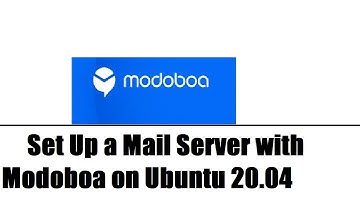 How To Set Up a Mail Server with Modoboa on Ubuntu 20.04