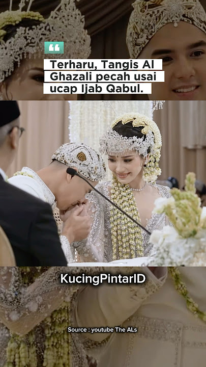 Tangis Al Ghazali Pecah usah ucap ijab qabul
