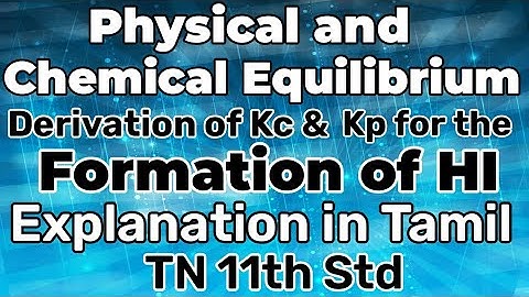 PACE-12/Derive Kc & Kp for the formation of HI/Physical and Chemical Equilibrium/#neettamil