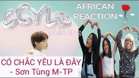 SƠN TÙNG M-TP | CÓ CHẮC YÊU LÀ ĐÂY | AFRICAN GIRLS & ASIA OFFICIAL MUSIC VIDEO
