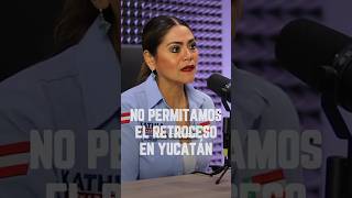 No permitamos el retroceso en Yucatán ￼