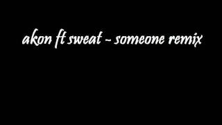 Akon ft Sweat - Someone (remix)