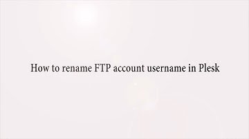 How to rename FTP account username in Plesk   Choice 1 Hosting