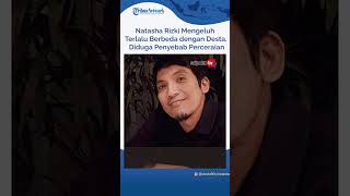 Natasha Rizki Mengeluh Terlalu Berbeda Dengan Desta Diduga Penyebab Perceraian