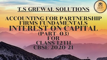 #3 Accounting for Partnership-Fundamentals| INTEREST ON CAPITAL | CLASS 12| T.S. GREWAL SOLUTIONS