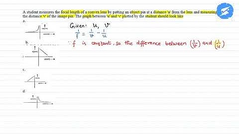 A student measures the focal length of a convex lens by putting an object pin at...| SnapSolve