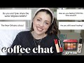 coffee chat GRWM // let’s talk about religion, THE NEW ORLEANS STORY, post partum update