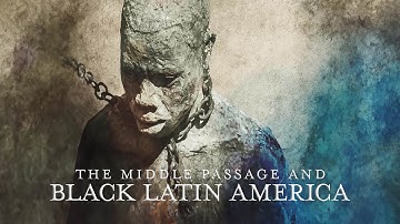 DOCUMENTARY: The Middle Passage & Black Latin America