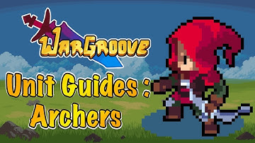 WarGroove Beginner Guides : Archers