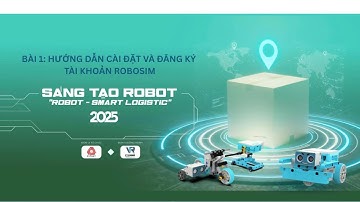 Bài 1: Hướng dẫn cài đặt và đăng ký Robosim I Sáng tạo Robotics toàn quốc 2025 I Viet Robot