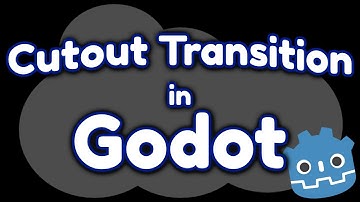 Cutout Transition Effect in Godot