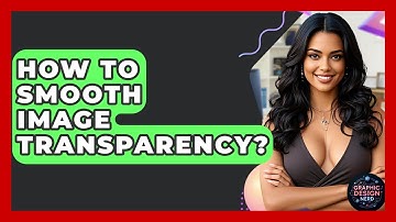 How To Smooth Image Transparency? - Graphic Design Nerd