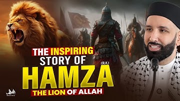THE INSPIRING STORY OF HAMZA (RA), THE LION OF ALLAH!