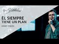 Él siempre tiene un plan - Henry Pabón - 22 Noviembre 2017