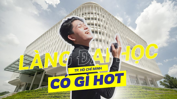 Làng đại học thủ đức gồm các trường nào năm 2024