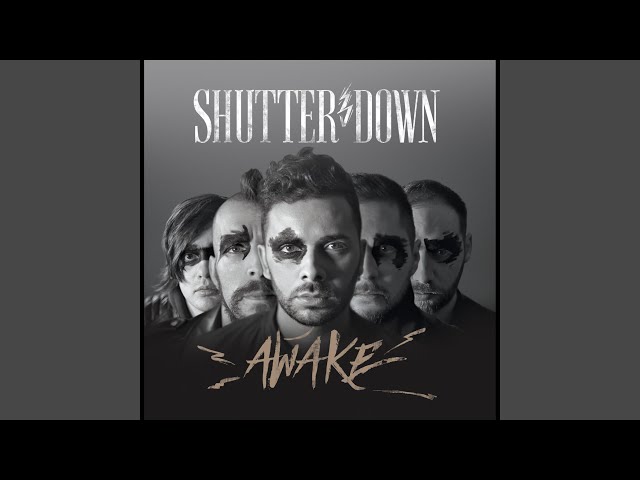 SHUTTER DOWN - AWAKE