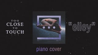 Too Close to Touch - Eiley (Piano Cover by Michael Campa) видео