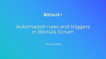 Automation rules and triggers in Bitrix24 Scrum