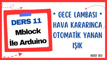 Arduino Gece Lambası Nasıl Yapılır? LDR (Işık Sensörü) Kullanımı - Mblock ile Arduino Ders 11