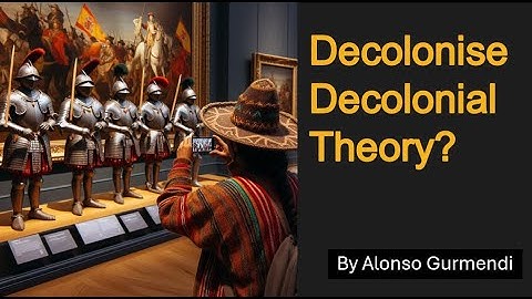 Does Decolonial Theory need Decolonising?