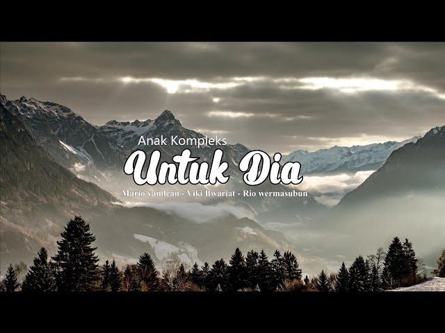 Untuk Dia - Anak kompleks (Official Lyric Video) class=