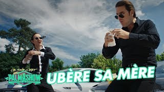 Ubère sa Mère - Palmashow