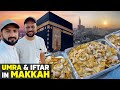 Makkah | Umrah & Iftar with @Abdul Malik Fareed | Traditional Arabic Food & the Most Beautiful View