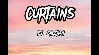 Ed Sheeran - Curtains (Lyrics)