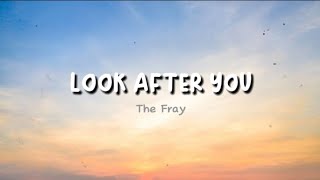 The Fray - Look After You (Lyrics)