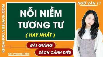 Nỗi niềm tương tư | Ngữ văn 11 - Cánh diều (HAY NHẤT)