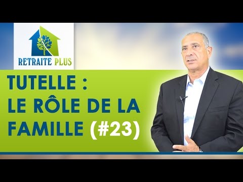 Dossier Tutelle : Le rôle de la famille - Conseils Retraite Plus