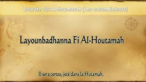 104. Sourate Al-Humazah [ Les calomniateurs ] سورة الهمزة