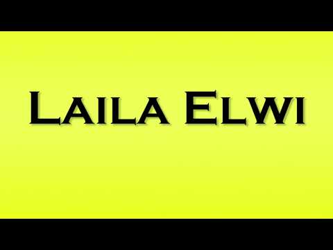 Pronunciation Of Laila Elwi