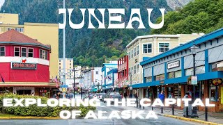 Exploring Juneau, the capital of Alaska