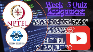 Design and analysis of algorithms - NPTEL 2025 (July) || WEEK 5 QUIZ ASSIGNMENT SOLUTION ||