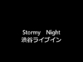 Stormy Night渋谷ライブイン