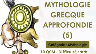 Mythologie grecque approfondie (5) - 10 QCM - Difficulté : ★★★